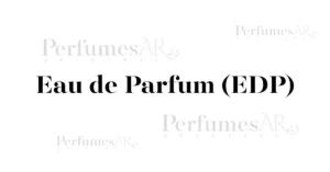 Qué es Eau de Parfum (EDP)?