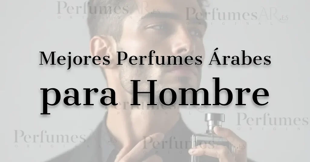 Mejores Perfumes Árabes para Hombre en 2026