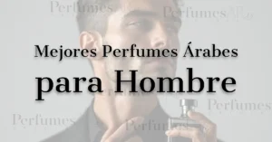 Mejores Perfumes Árabes para Hombre en 2026