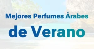 Perfumes Árabes de Verano