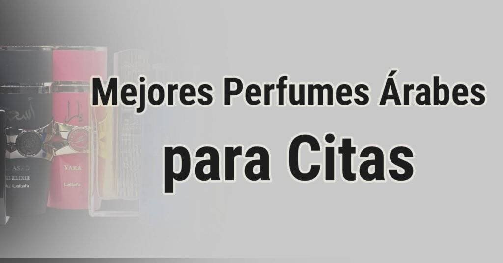 Mejores Perfumes Árabes para Citas