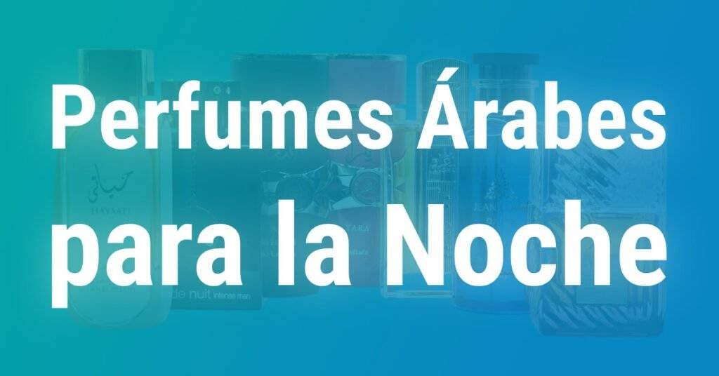 10 Mejores Perfumes Árabes para la Noche